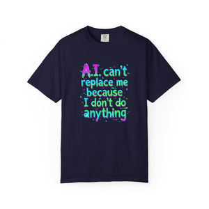 Front view of a True Navy Comfort Colors t-shirt featuring the full "A.I. can't replace me because I don't do anything" meme graphic centered on the chest.