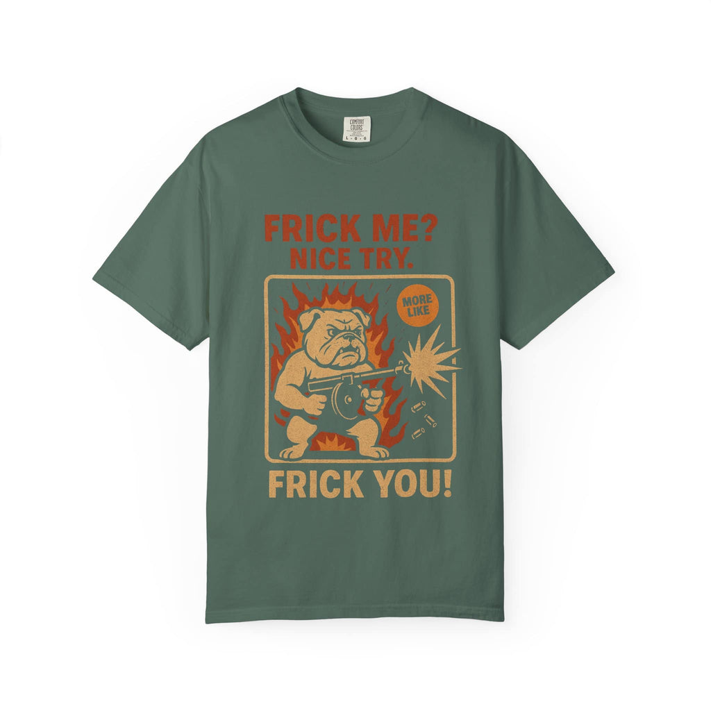 Funny green t-shirt featuring a bulldog with a gun and the text 'Frick Me? Nice Try
