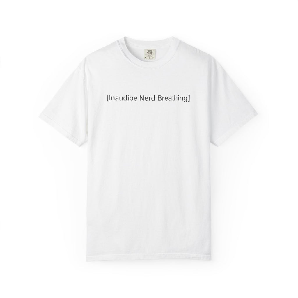 White t-shirt with text 'inaudible nerd breathing' on a white background