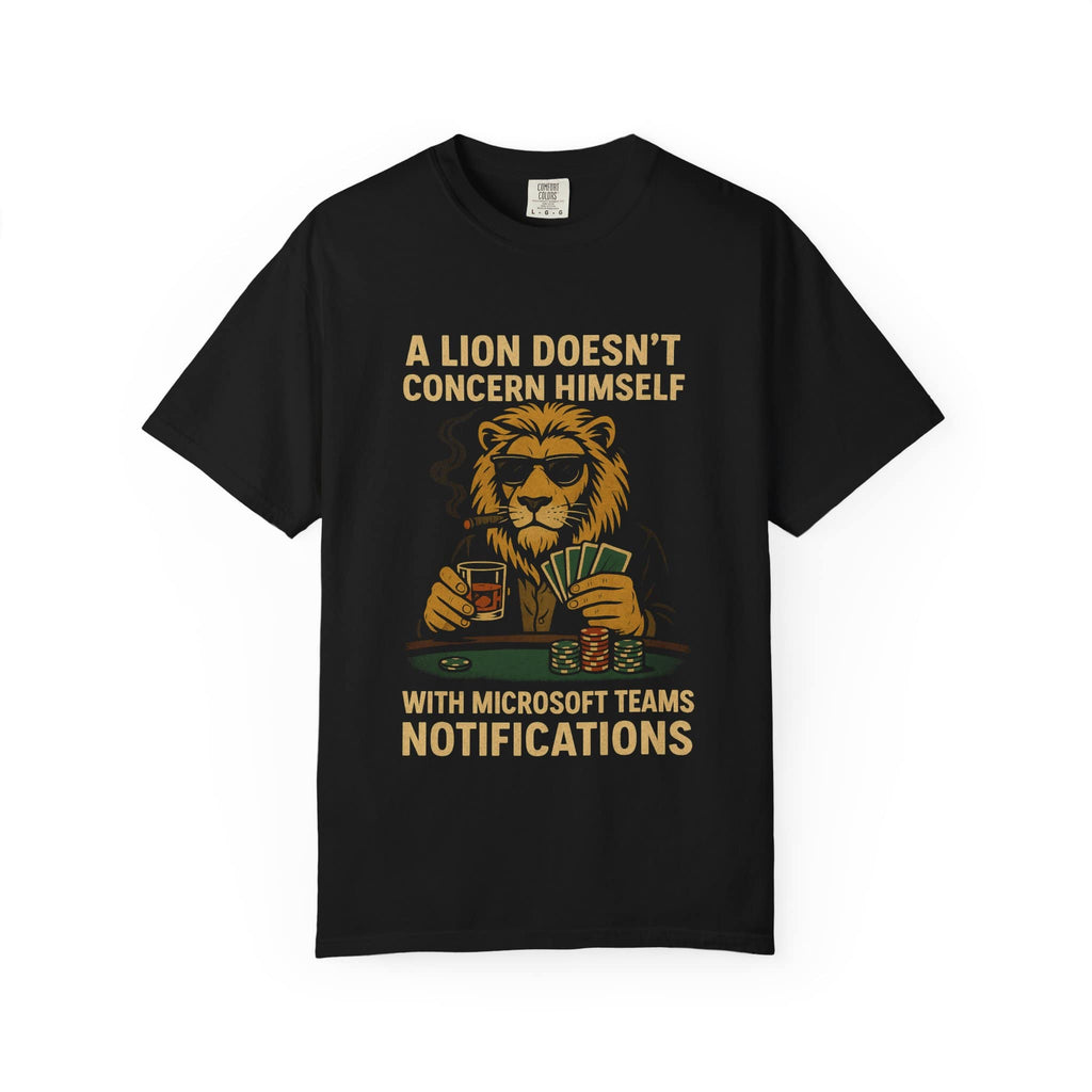 Black cotton t-shirt with 'A Lion Doesn't Concern Himself' text and funny corporate meme